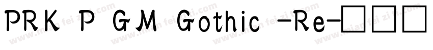 PRK P GM Gothic -Re字体转换